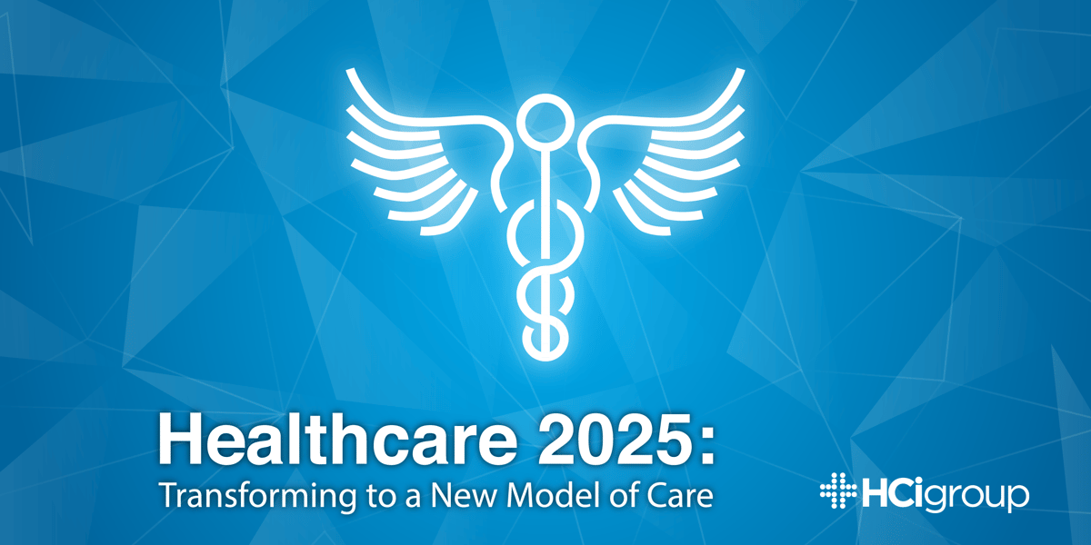 Healthcare 2025 Transforming to a New Model of Care